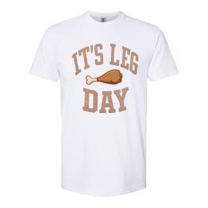 Its Leg Day Turkey Chicken Dinner Feast Food Holiday Gift Softstyle CVC T-Shirt