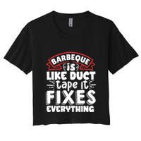 Is Like Duct Tape It Fixes Everything Bbq Gift Women's Crop Top Tee