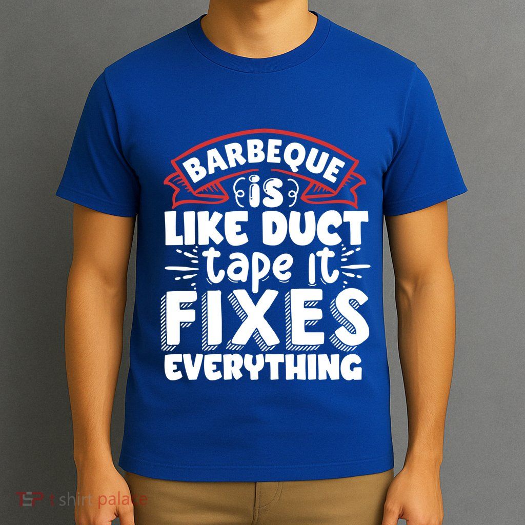Is Like Duct Tape It Fixes Everything Bbq Gift T-Shirt