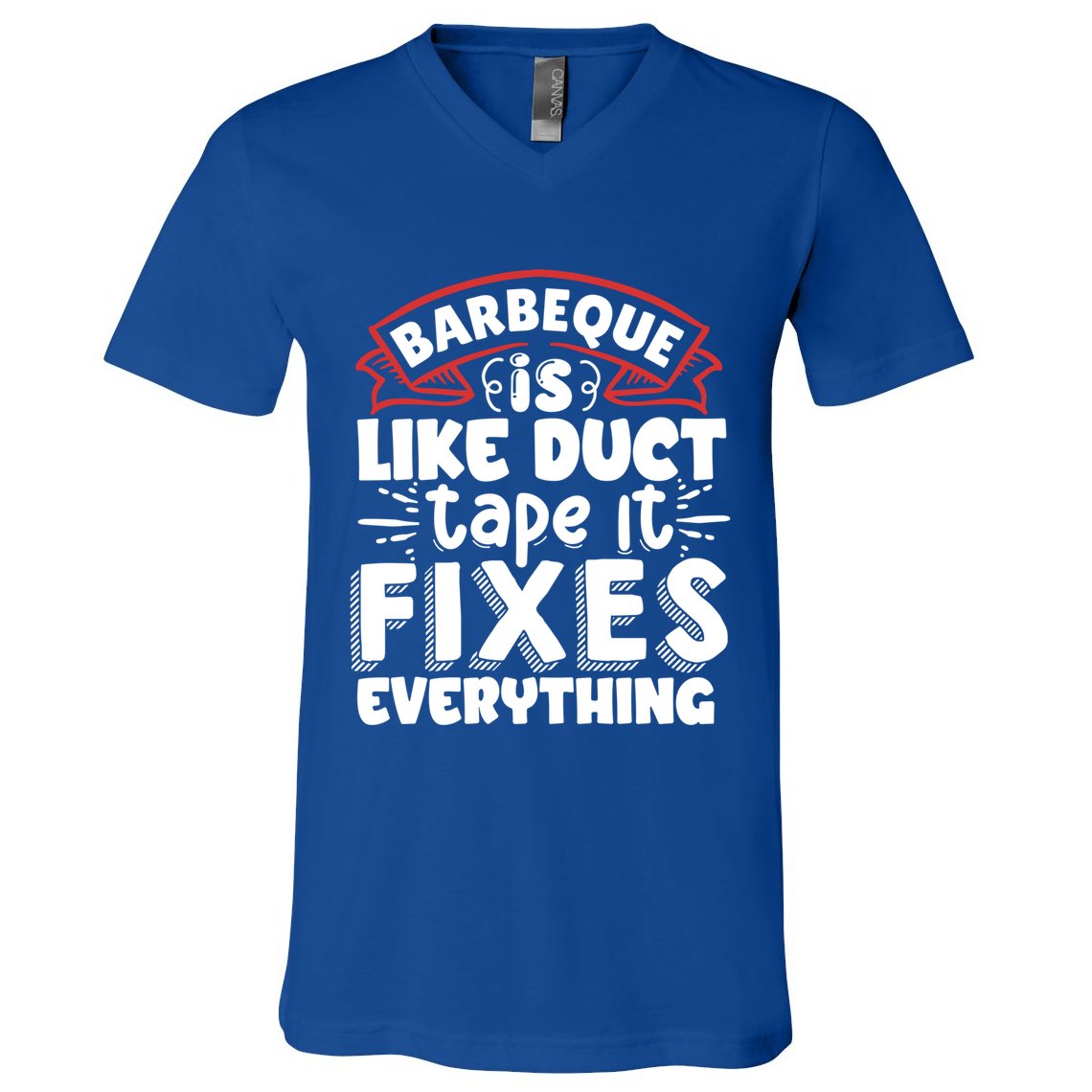 Is Like Duct Tape It Fixes Everything Bbq Gift V-Neck T-Shirt