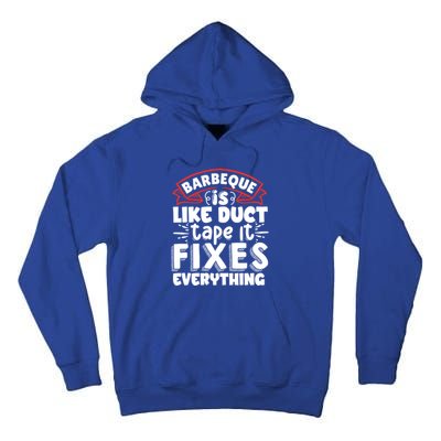 Is Like Duct Tape It Fixes Everything Bbq Gift Tall Hoodie