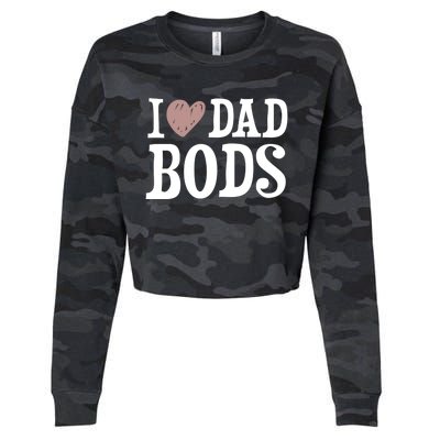 I Love Dad Bods I Heart Dad Bods Design Meaningful Gift Cropped Pullover Crew