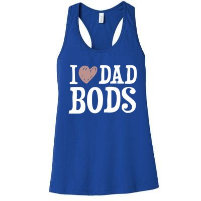 I Love Dad Bods I Heart Dad Bods Design Meaningful Gift Women's Racerback Tank