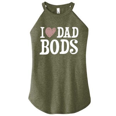 I Love Dad Bods I Heart Dad Bods Design Meaningful Gift Women’s Perfect Tri Rocker Tank