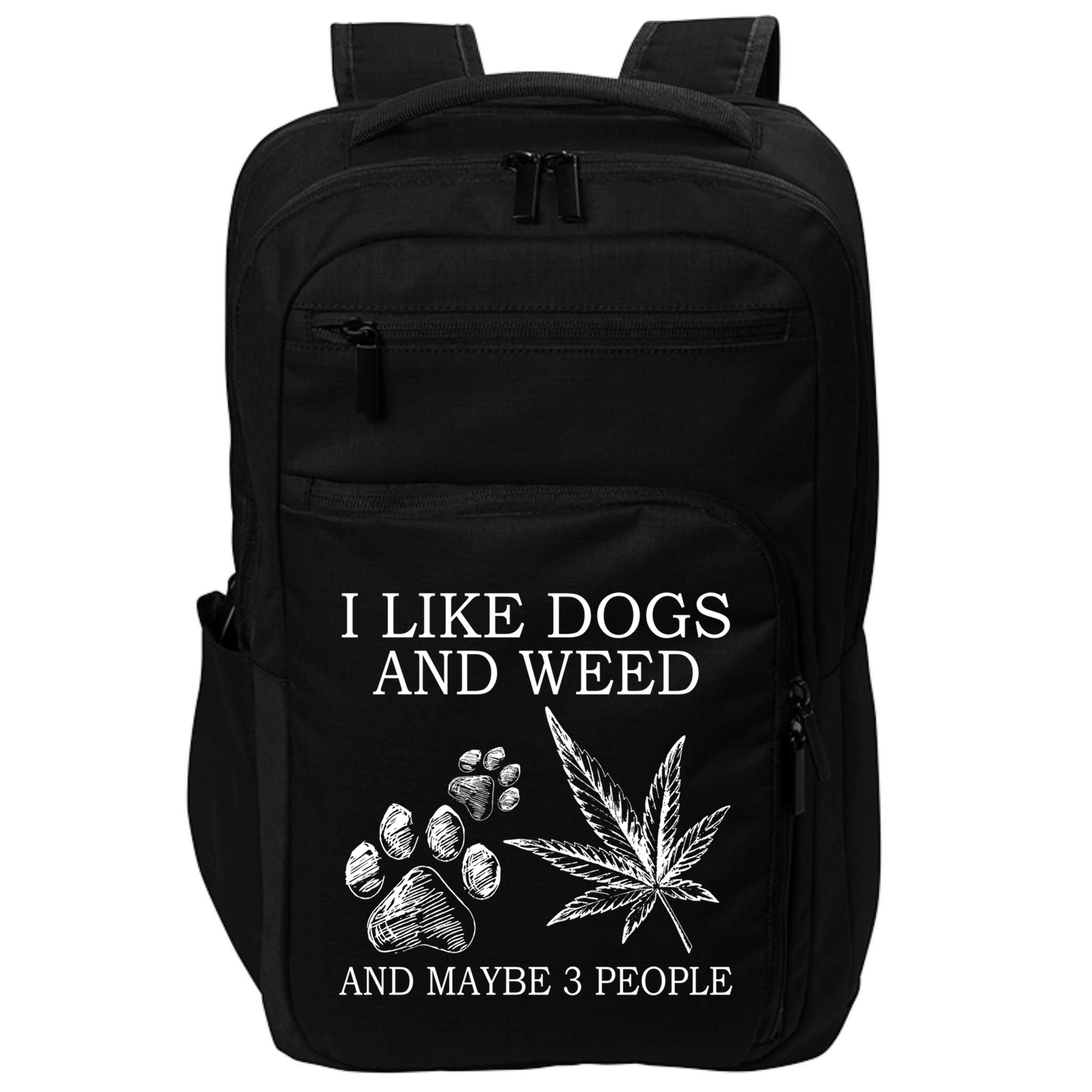 I Like Dogs And Weed And Maybe 3 People Great Gift Impact Tech Backpack