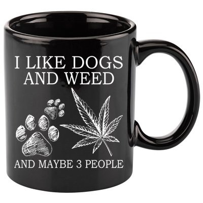 I Like Dogs And Weed And Maybe 3 People Great Gift 11oz C Handle Ceramic Mug