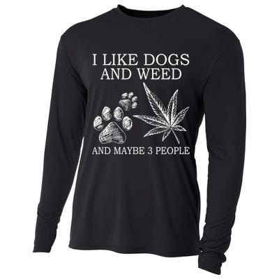 I Like Dogs And Weed And Maybe 3 People Great Gift Cooling Performance Long Sleeve Crew