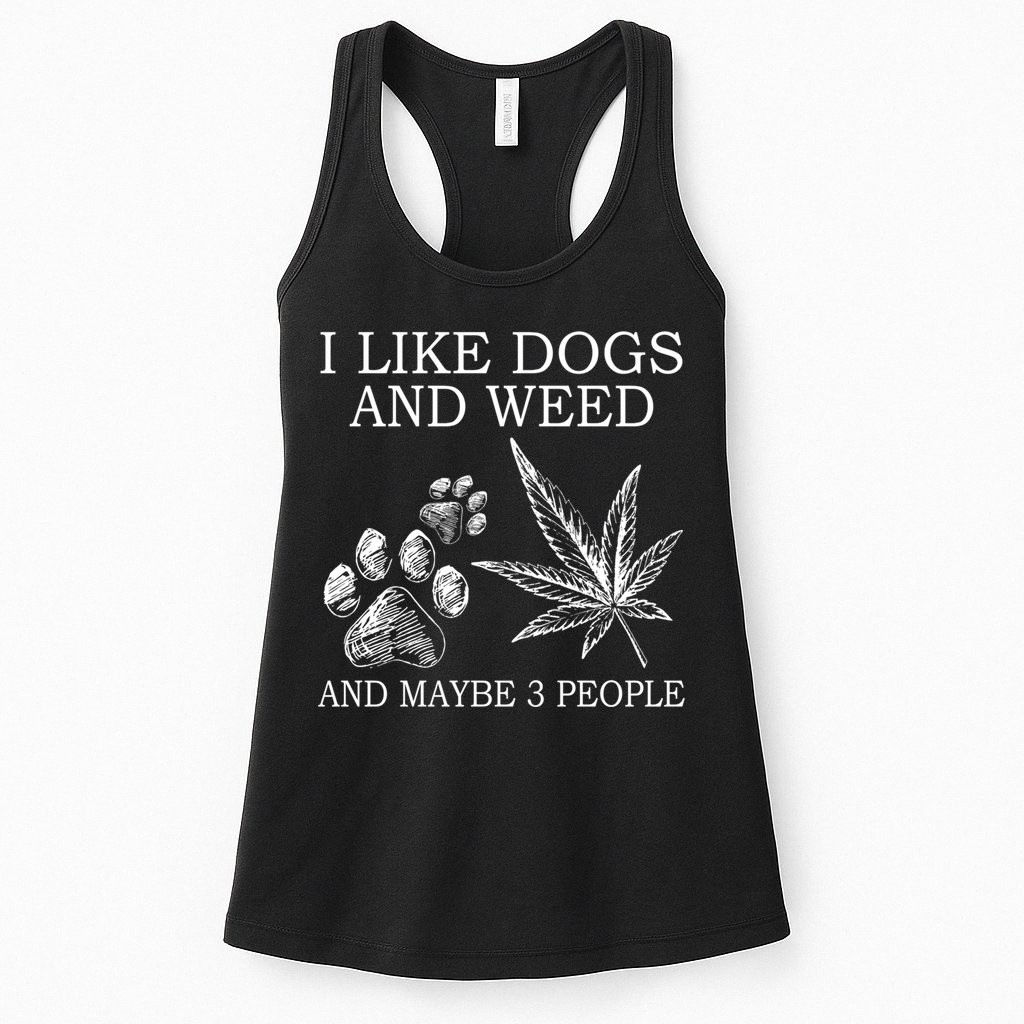 I Like Dogs And Weed And Maybe 3 People Great Gift Womens Tank Top