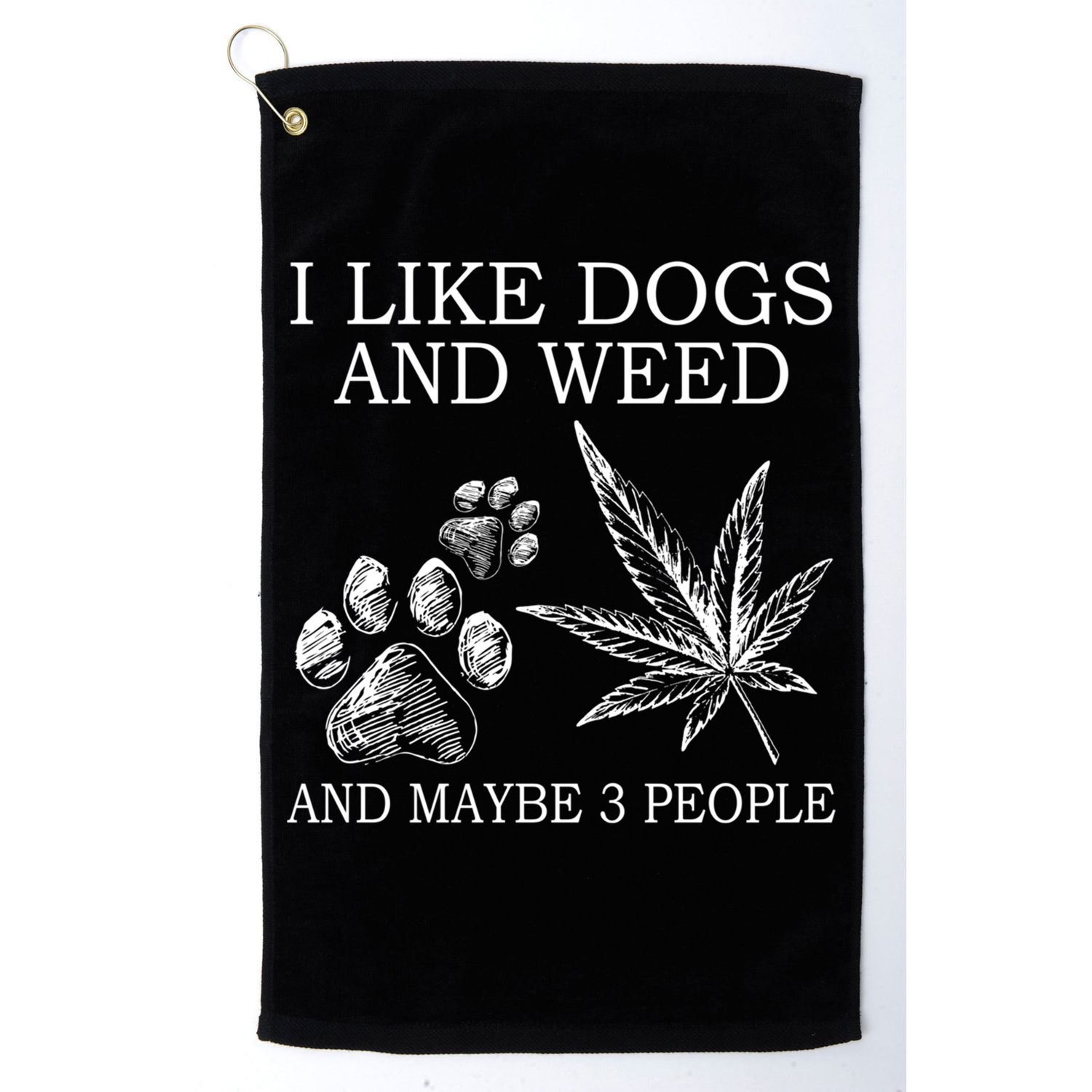 I Like Dogs And Weed And Maybe 3 People Great Gift Golf Towel