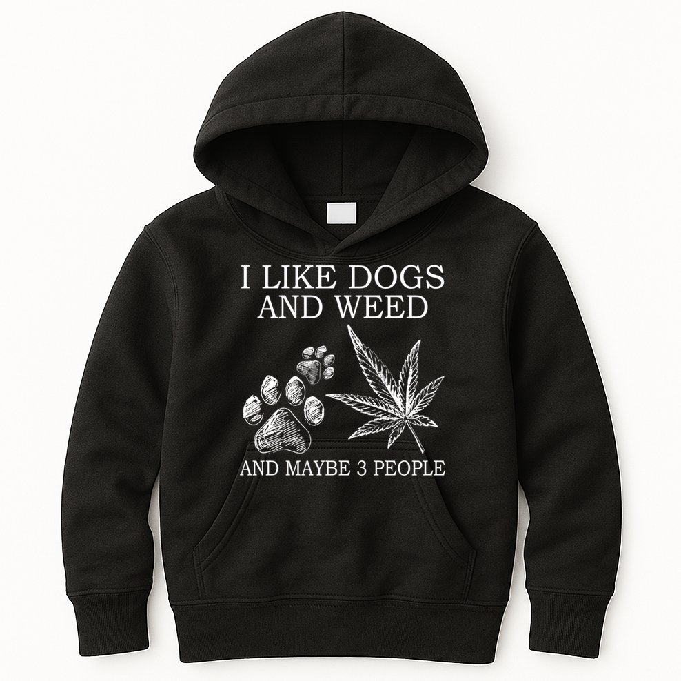 I Like Dogs And Weed And Maybe 3 People Great Gift Kids Hoodie