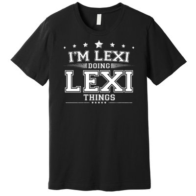 Im Lexi Doing Lexi Things Premium T-Shirt