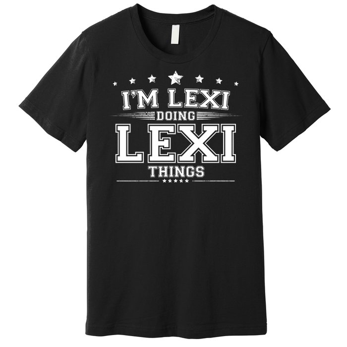 Im Lexi Doing Lexi Things Premium T-Shirt