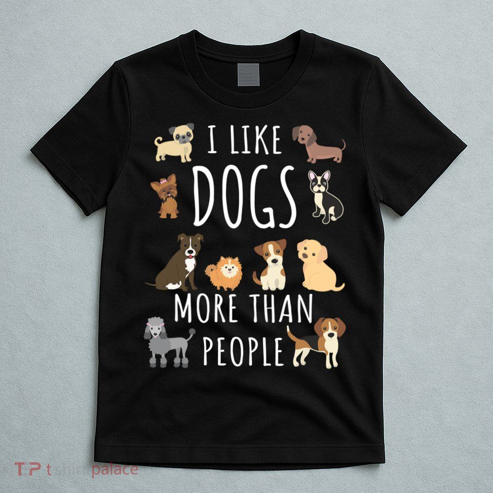 I Like Dogs More Than People Gift T-Shirt