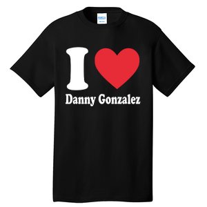 I Love Danny Gonzalez Tall T-Shirt