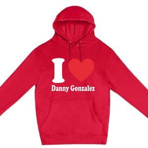 I Love Danny Gonzalez Premium Pullover Hoodie