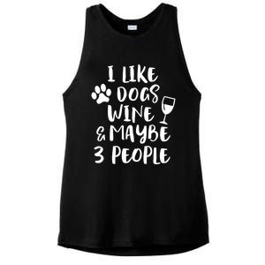 I Like Dogs Wine And Maybe 3 People Funny Sarcasm Women Gift Meaningful Gift Ladies PosiCharge Tri-Blend Wicking Tank