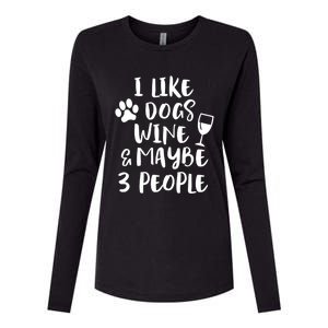 I Like Dogs Wine And Maybe 3 People Funny Sarcasm Women Gift Meaningful Gift Womens Cotton Relaxed Long Sleeve T-Shirt