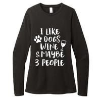 I Like Dogs Wine And Maybe 3 People Funny Sarcasm Women Gift Meaningful Gift Womens CVC Long Sleeve Shirt