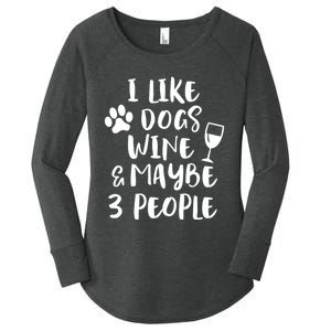 I Like Dogs Wine And Maybe 3 People Funny Sarcasm Women Gift Meaningful Gift Women's Perfect Tri Tunic Long Sleeve Shirt