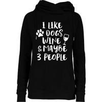 I Like Dogs Wine And Maybe 3 People Funny Sarcasm Women Gift Meaningful Gift Womens Funnel Neck Pullover Hood