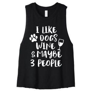 I Like Dogs Wine And Maybe 3 People Funny Sarcasm Women Gift Meaningful Gift Women's Racerback Cropped Tank