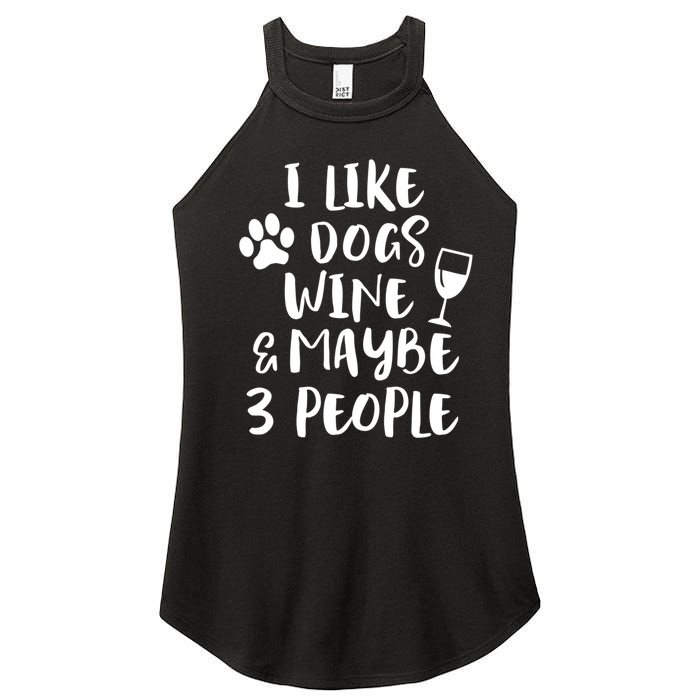 I Like Dogs Wine And Maybe 3 People Funny Sarcasm Women Gift Meaningful Gift Women's Perfect Tri Rocker Tank