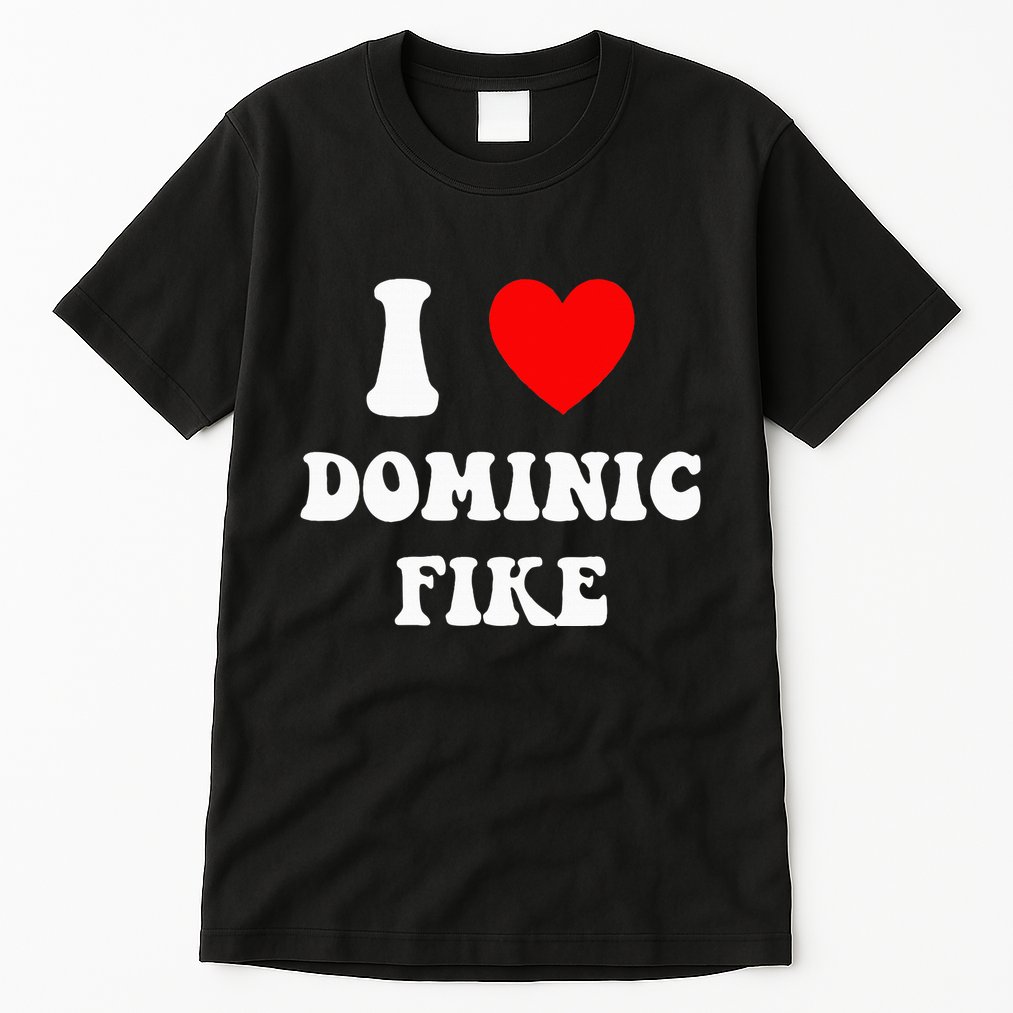 I Love Dominic Fike Tall T-Shirt
