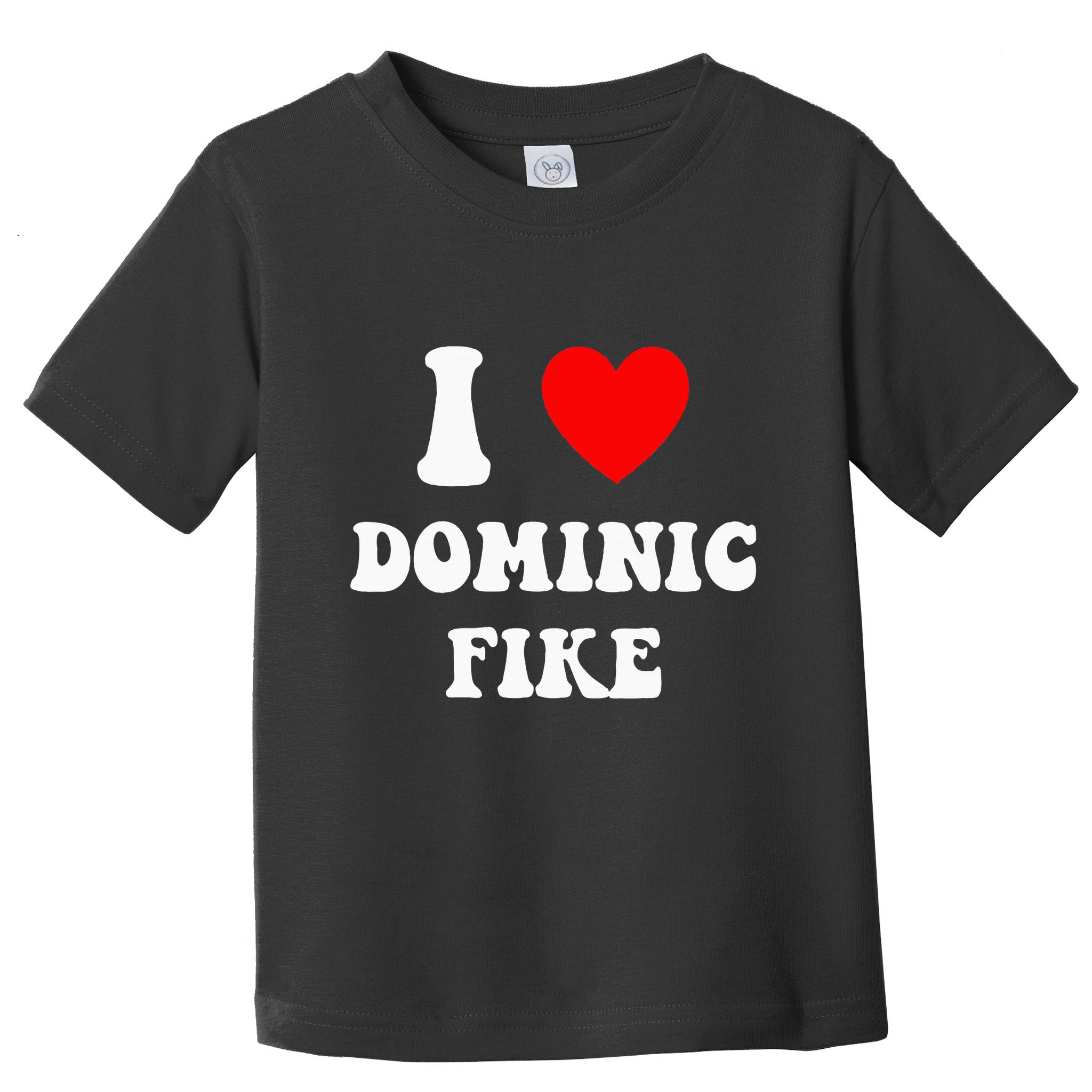 I Love Dominic Fike Toddler T-Shirt