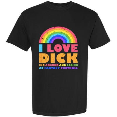 I Love Dicking Around Rainbow Fantasy Football Loser Trophy Garment-Dyed Heavyweight T-Shirt