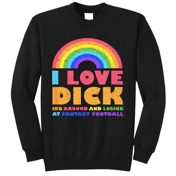 I Love Dicking Around Rainbow Fantasy Football Loser Trophy Tall Sweatshirt