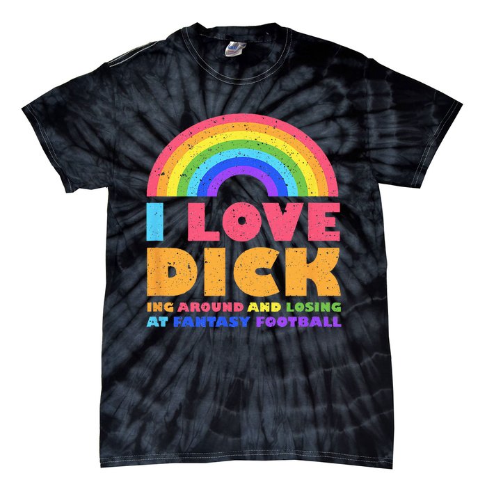 I Love Dicking Around Rainbow Fantasy Football Loser Trophy Tie-Dye T-Shirt