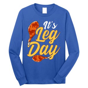 Its Leg Day Funny Turkey Thanksgiving Gym Exercise Gift Long Sleeve Shirt