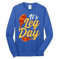 Its Leg Day Funny Turkey Thanksgiving Gym Exercise Gift Tall Long Sleeve T-Shirt