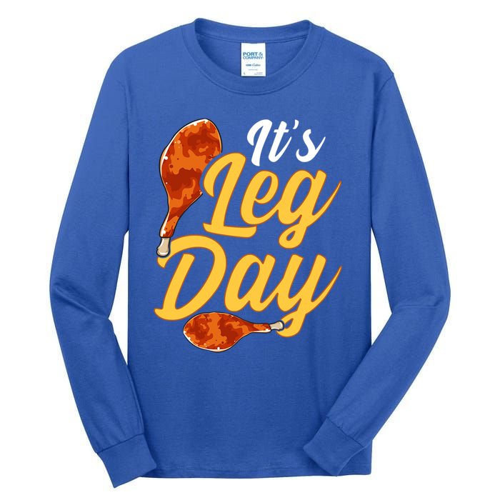 Its Leg Day Funny Turkey Thanksgiving Gym Exercise Gift Tall Long Sleeve T-Shirt