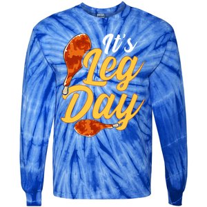 Its Leg Day Funny Turkey Thanksgiving Gym Exercise Gift Tie-Dye Long Sleeve Shirt