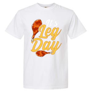 Its Leg Day Funny Turkey Thanksgiving Gym Exercise Gift Garment-Dyed Heavyweight T-Shirt