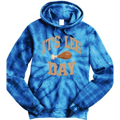 Its Leg Day Turkey Thanksgiving Holiday Feast Funny Gift Tie Dye Hoodie