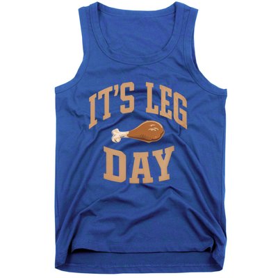 Its Leg Day Turkey Thanksgiving Holiday Feast Funny Gift Tank Top