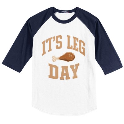 Its Leg Day Turkey Thanksgiving Holiday Feast Funny Gift Baseball Sleeve Shirt