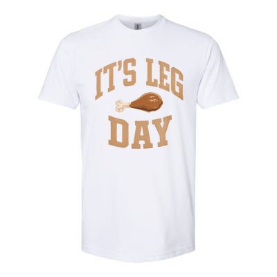 Its Leg Day Turkey Thanksgiving Holiday Feast Funny Gift Softstyle CVC T-Shirt