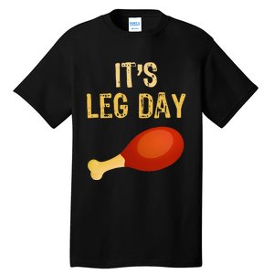 ItS Leg Day Funny Workout Gym Turkey Thanksgiving Tall T-Shirt