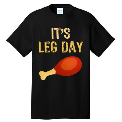 ItS Leg Day Funny Workout Gym Turkey Thanksgiving Tall T-Shirt