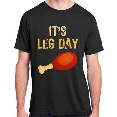 ItS Leg Day Funny Workout Gym Turkey Thanksgiving Adult ChromaSoft Performance T-Shirt