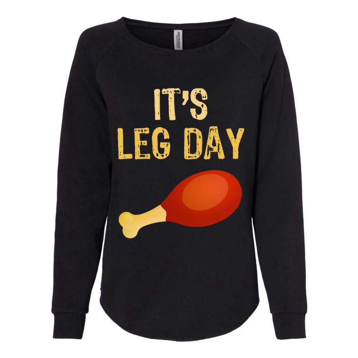 ItS Leg Day Funny Workout Gym Turkey Thanksgiving Womens California Wash Sweatshirt