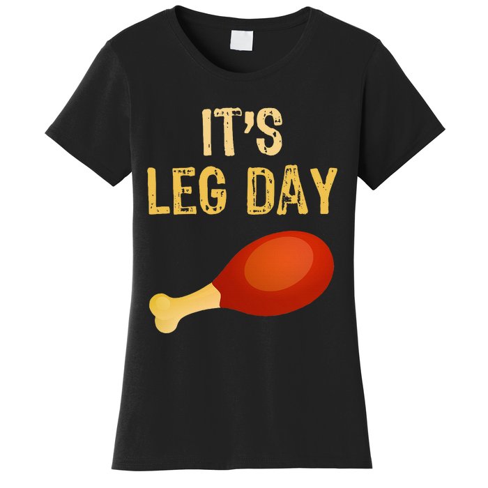 ItS Leg Day Funny Workout Gym Turkey Thanksgiving Women's T-Shirt