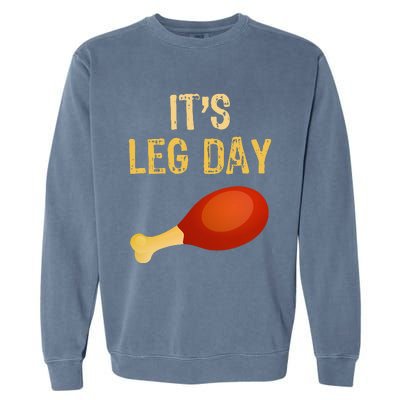 ItS Leg Day Funny Workout Gym Turkey Thanksgiving Garment-Dyed Sweatshirt