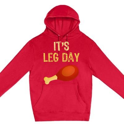 ItS Leg Day Funny Workout Gym Turkey Thanksgiving Premium Pullover Hoodie