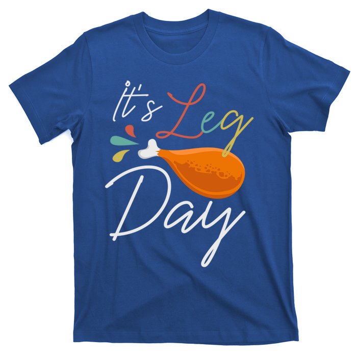 Its Leg Day Design For Chicken Lovers Gift T-Shirt