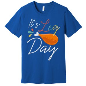 Its Leg Day Design For Chicken Lovers Gift Premium T-Shirt