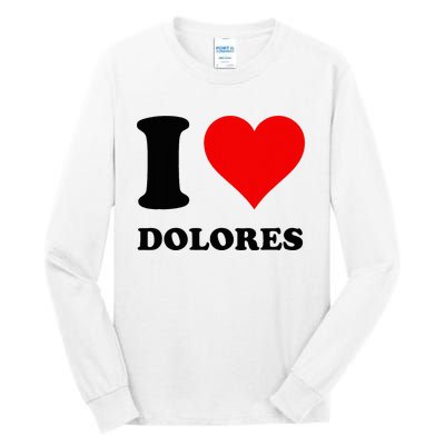 I Love Dolores Tall Long Sleeve T-Shirt